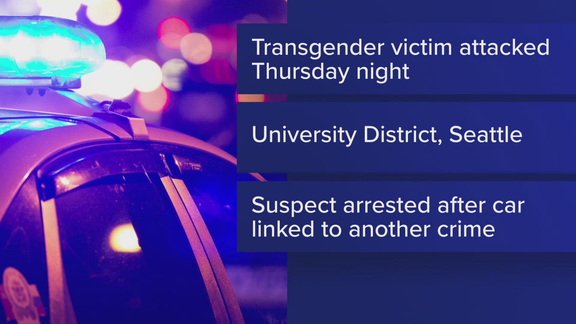 A transgender person was attacked in Seattle's U District on Thursday night, police say.