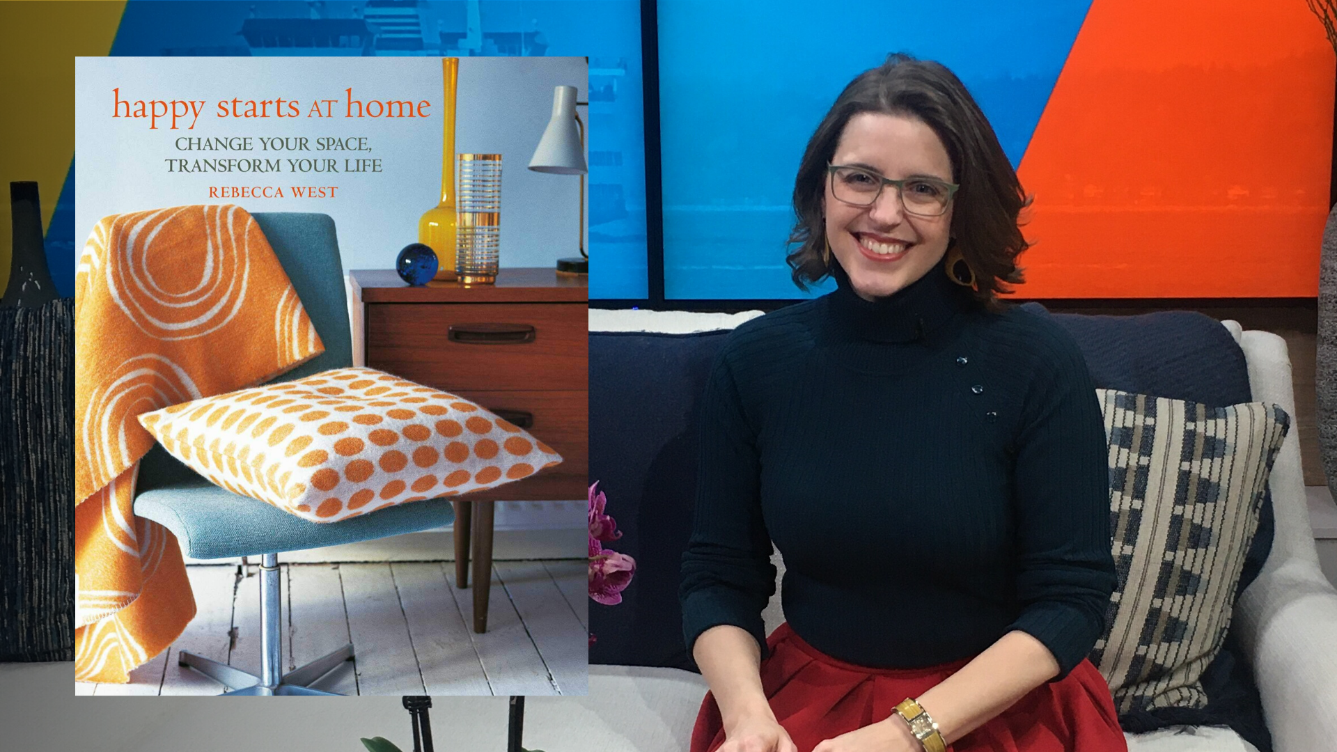 Interior designer Rebecca West's new book "Happy Starts at Home" gives ideas for small changes you can make to your living space that support, not sabotage.