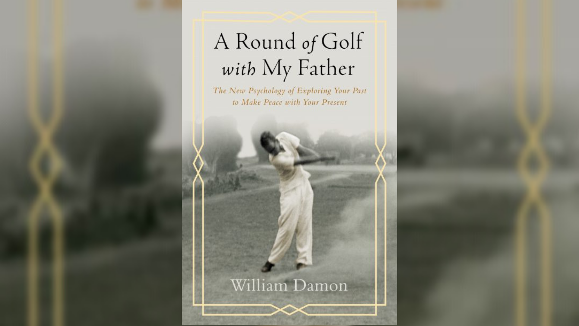Author and psychologist William Damon introduces readers to the concept of a "life review" in his book "A Round of Golf with My Father." #newdaynw