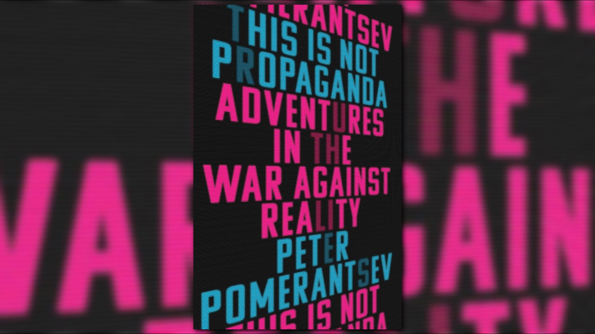 Peter Pomerantsev's new book "This Is Not Propaganda: Adventures in the War Against Reality" looks at media manipulation worldwide.