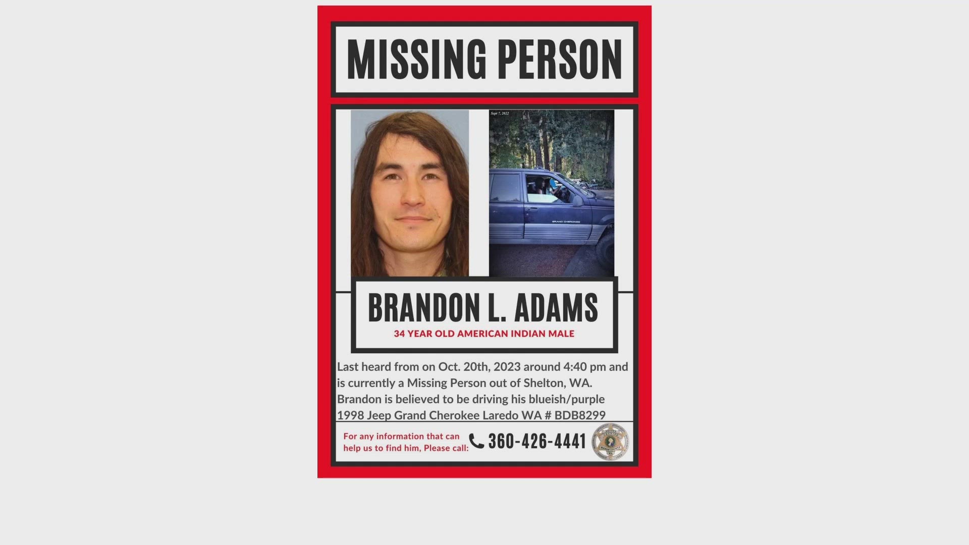 34-year-old Brandon L. Adams was last heard from on Oct. 20th. His Jeep Grand Cherokee was recovered in the Olympic National Forest.