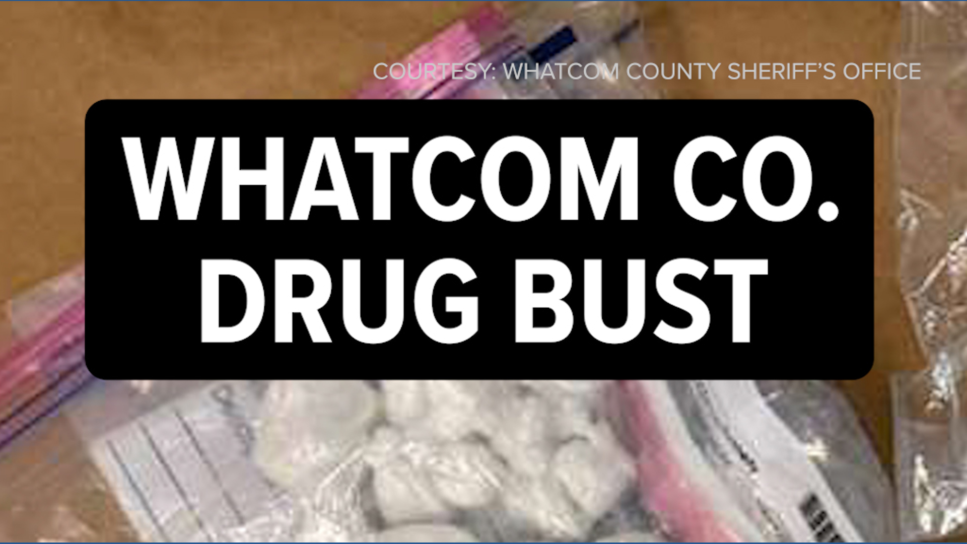Whatcom County drug bust seizes fentanyl, meth and cocaine | king5.com