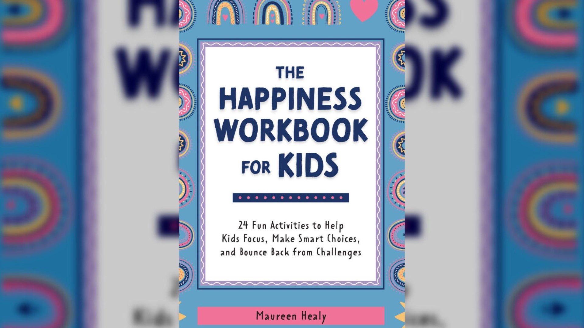Maureen Healy's book "The Happiness Workbook" can help your child learn the secrets to happiness. #newdaynw