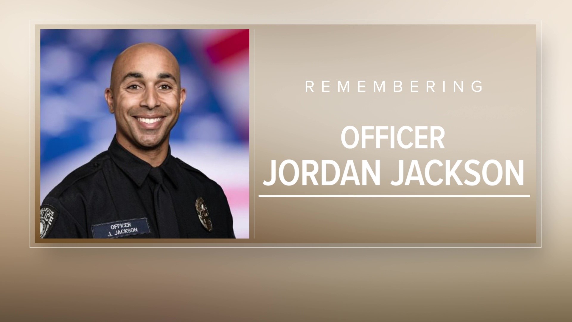 Officer Jackson passed away from injuries sustained in a crash while on duty in Bellevue on November 21st