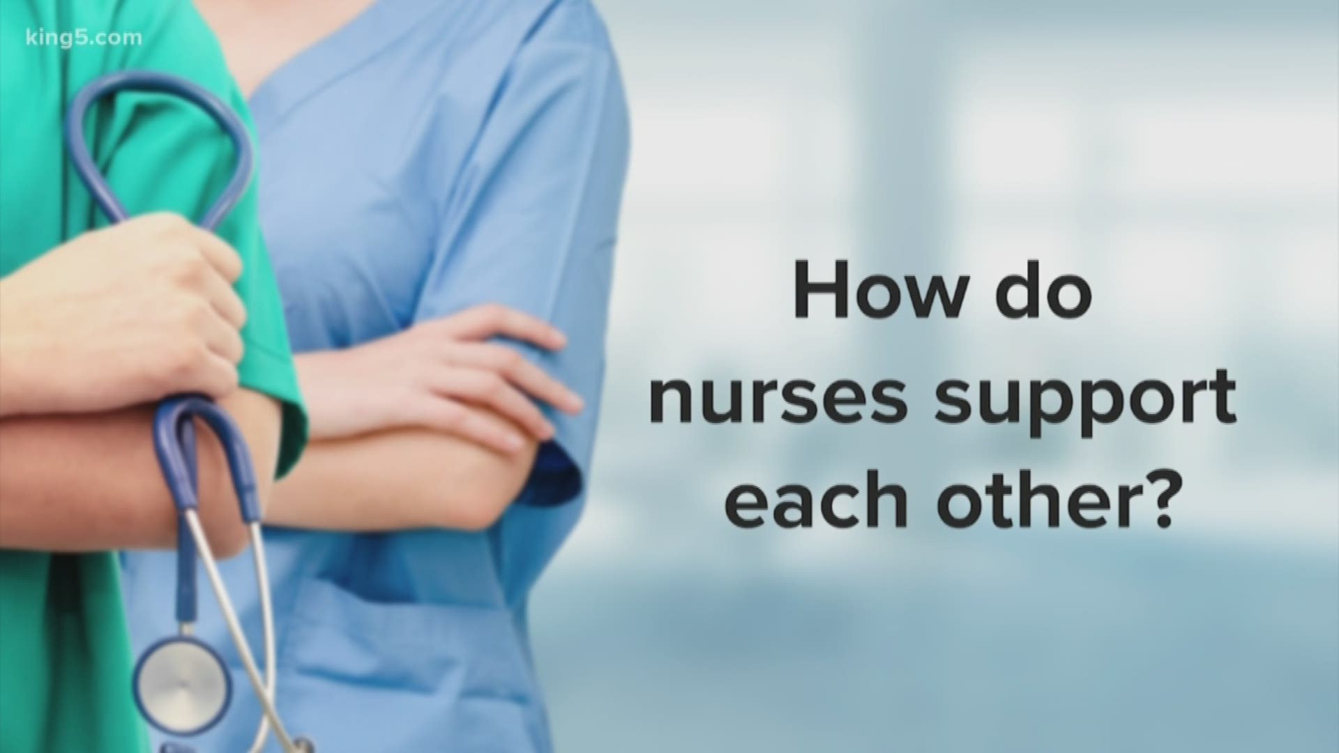 On day three of Nurses Appreciation Week, KING 5's Take 5 crew asked what nurses wish other people know about their job. KING 5 photojournalist Emily Landeen found that a lot of their strength comes from each other.