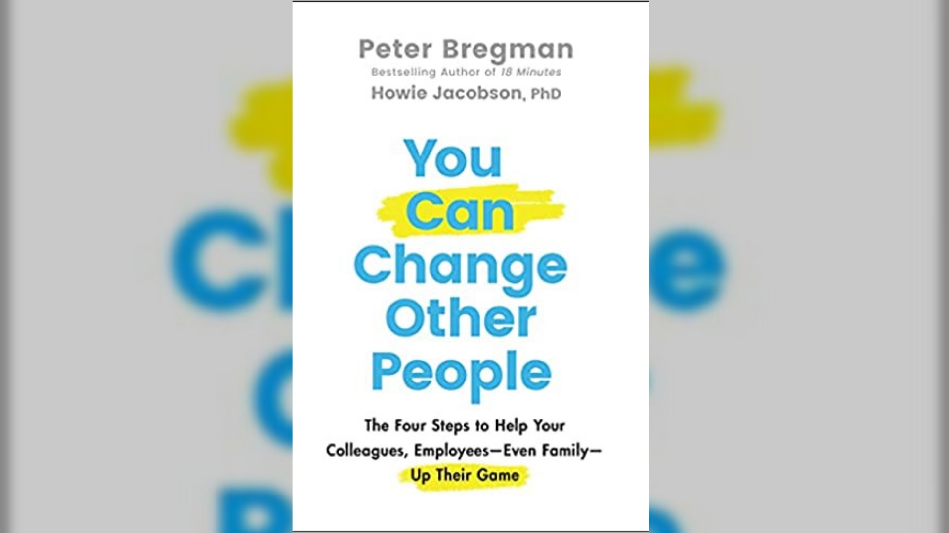 "You Can Change Other People: The Four Steps to Help Your Colleagues, Employees—Even Family—Up Their Game" highlights a new approach to change. #newdaynw