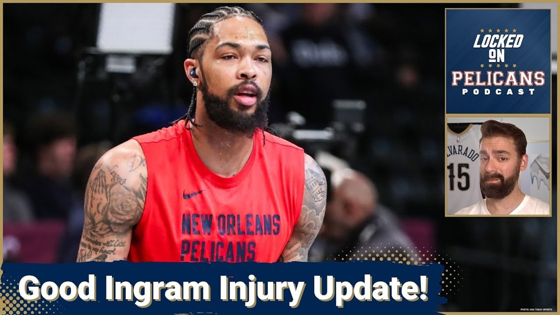 Good Brandon Ingram injury update! When will he next play for New