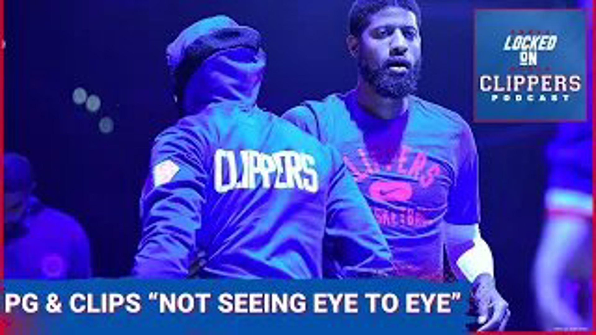 What Paul George & LA Clippers "Not Seeing Eye To Eye" Really Means